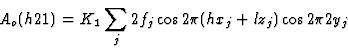 \begin{displaymath} A_o(h21) = K_1 \sum_j 2f_j \cos 2 {\pi}(hx_j + lz_j) \cos 2{\pi}2y_j\end{displaymath}