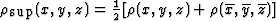 \begin{displaymath} \textstyle{\rho}_{\mbox{sup}}(x, y, z) = \frac{1}{2}[{\rho}(x, y, z) + {\rho}(\overline{x}, \overline{y}, \overline{z})]\end{displaymath}