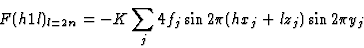 \begin{displaymath} F(h1l)_{l=2n}=-K\sum_j 4f_j \sin 2{\pi}(hx_j + lz_j) \sin 2{\pi}y_j\end{displaymath}