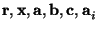 $\mathbf{r,x,a,b,c,a}_i$