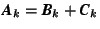 $\mbox{\textit{\textbf{A}}}_k=\mbox{\textit{\textbf{B}}}_k+\mbox{\textit{\textbf{C}}}_k$