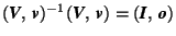 $(\mbox{\textit{\textbf{V}}},\,\mbox{\textit{\textbf{v}}})^{-1}(\mbox{\textit{\t... ...\textit{\textbf{v}}})=(\mbox{\textit{\textbf{I}}},\,\mbox{\textit{\textbf{o}}})$