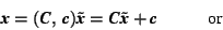 \begin{displaymath}\mbox{\textit{\textbf{x}}}=(\mbox{\textit{\textbf{C}}},\,\mbo... ...xtbf{x}}}} + \mbox{\textit{\textbf{c}}} \hspace{1cm} \mbox{or} \end{displaymath}