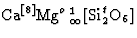 $\textrm{Ca}^{[8]}\textrm{Mg}^o\,{}^1_\infty[\textrm{Si}^t_2\textrm{O}_6] $