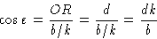 \begin{displaymath} \cos\varepsilon = {{OR}\over{b/k}} = {d\over{b/k}} = {dk\over b}\end{displaymath}