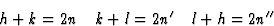 \begin{displaymath} h + k = 2n \quad k + l = 2n^{\prime} \quad l + h = 2n^{\prime\prime}\end{displaymath}