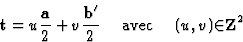 \begin{displaymath} \textbf{t} = u \frac{\textbf{a}}{2} + v \frac{\textbf{b}^{\prime}}{2} \quad\mbox{ avec }\quad (u, v) {\in} \textbf{Z}^2\end{displaymath}