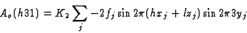 \begin{displaymath} A_o(h31) = K_2 \sum_j - 2f_j \sin 2{\pi}(hx_j + lz_j) \sin 2{\pi}3y_j\end{displaymath}