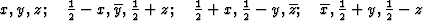 \begin{displaymath} \textstyle x, y, z; \quad \frac{1}{2} - x, \overline{y}, \fr... ...verline{z};\quad \overline{x}, \frac{1}{2} + y, \frac{1}{2} - z\end{displaymath}