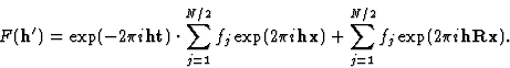 \begin{displaymath} F(\textbf{h}^{\prime}) = \exp (- 2{\pi}i\textbf{ht})\cdot \s... ...\textbf{hx}) + \sum^{N/2}_{j=1} f_j \exp (2{\pi}i\textbf{hRx}).\end{displaymath}