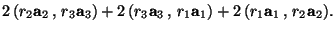 $\displaystyle 2\,(r_2\mathbf{a}_2\,,\,r_3\mathbf{a}_3)+2\,(r_3\mathbf{a}_3\,,\,r_1 \mathbf{a}_1)+2\,(r_1\mathbf{a}_1\,,\,r_2\mathbf{a}_2).$