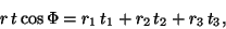 \begin{displaymath}r\,t\cos\Phi=r_1\,t_1+r_2\,t_2+r_3\,t_3, \end{displaymath}