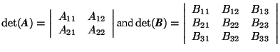 \( \det(\mbox{\textit{\textbf{A}}})=\left\vert \begin{array}{cc} A_{11} & A_{12}... ...B_{21} & B_{22} & B_{23} \\ B_{31} & B_{32} & B_{33} \end{array} \right\vert \)