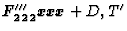 $\mathbi{F^{\prime\prime\prime}_\mathbf{222}xxx}+D,T^{\prime}$