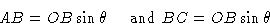 \begin{displaymath} AB = OB \sin \theta \quad\hbox{ and } BC= OB \sin \theta\break\end{displaymath}