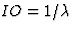 $IO = 1/\lambda$