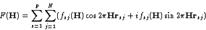 \begin{displaymath} F(\textbf{H}) = \sum_{s = 1}^p \sum_{j = 1}^N (f_{sj}(\textb... ...bf{Hr}_{sj} + if_{sj}(\textbf{H}) \sin 2 {\pi}\textbf{Hr}_{sj})\end{displaymath}