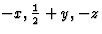 $-x, \frac{1}{2} + y, -z$