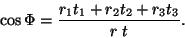 \begin{displaymath} \cos\Phi=\frac{r_1t_1+r_2t_2+r_3t_3}{r\ t}. \end{displaymath}