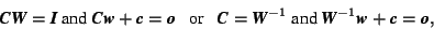 \begin{displaymath}\mbox{\textit{\textbf{C}}}\mbox{\textit{\textbf{W}}}=\mbox{\t... ...bf{w}}}+\mbox{\textit{\textbf{c}}}=\mbox{\textit{\textbf{o}}}, \end{displaymath}