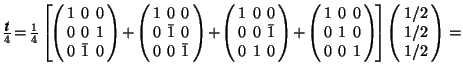 $\frac{\mbox{\textit{\textbf{t}}}}{4}\hspace{-0.5mm}=\hspace{-0.5mm}\frac{1}{4}\... ...ht]\hspace{-0.5mm} \left(\begin{array}{c} 1/2\\ 1/2\\ 1/2 \end{array}\right)=$