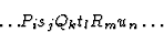 \begin{displaymath} {\ldots}P_is_jQ_kt_lR_mu_n\ldots \end{displaymath}