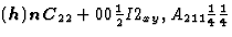 $\mathrm{(\mathbi{h})\mathbi{nC}_{22}} + 00{1\over2}I2_{xy}, A_{211}{1\over4}{1\over4}$