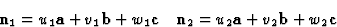 \begin{displaymath} \textbf{n}_1 = u_1\textbf{a}+ v_1 \textbf{b} + w_1 \textbf{c... ... \textbf{n}_2 = u_2\textbf{a} + v_2 \textbf{b} + w_2 \textbf{c}\end{displaymath}