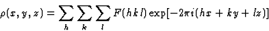 \begin{displaymath} {\rho}(x, y, z) = \sum_h \sum_k \sum_l F(hkl) \exp[-2{\pi}i(hx + ky + lz)]\end{displaymath}