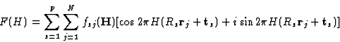 \begin{displaymath} F(H) = \sum^p_{s = 1} \sum^N_{j = 1} f_{sj}(\textbf{H})[\cos... ...\textbf{t}_s) + i \sin 2{\pi}H(R_s\textbf{r}_j + \textbf{t}_s)]\end{displaymath}