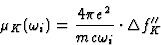 \begin{displaymath} {\mu}_K({\omega}_i) = \frac{4{\pi}e^2}{mc{\omega}_i}\cdot{\Delta}f^{\prime\prime}_K\end{displaymath}