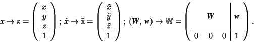 \begin{displaymath} \mbox{\textit{\textbf{x}}} \rightarrow \mbox{$\mos{x}$}=\lef... ...x{\textit{\textbf{w}}}\\ &&&\\ \hline0&0&0&1\end{array}\right).\end{displaymath}