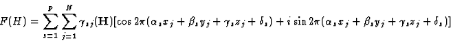 \begin{displaymath} F(H) = \sum^p_{s = 1} \sum^N_{j = 1} {\gamma}_{sj}(\textbf{H... ...pi}({\alpha}_sx_j + {\beta}_sy_j + {\gamma}_sz_j + {\delta}_s)]\end{displaymath}