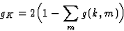 \begin{displaymath} g_K = 2\Big(1 - \sum_m g(k, m)\Big)\end{displaymath}