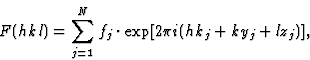 \begin{displaymath} F(hkl) = \sum^N_{j=1} f_j \cdot \exp [2{\pi}i(hk_j + ky_j + lz_j)],\end{displaymath}