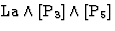 $\textrm{La} \wedge [\textrm{P}_3] \wedge [\textrm{P}_5] $