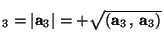 $_3\rule{0em}{3ex}=\vert\mathbf{a}_3\vert=+ \sqrt{(\mathbf{a}_3\,,\,\mathbf{a}_3)}$