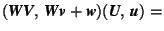 $\displaystyle (\mbox{\textit{\textbf{W}}}\mbox{\textit{\textbf{V}}},\,\mbox{\te... ...extit{\textbf{w}}})(\mbox{\textit{\textbf{U}}},\, \mbox{\textit{\textbf{u}}}) =$