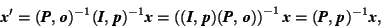 \begin{displaymath} \mbox{\textit{\textbf{x}}}'=(\mbox{\textit{\textbf{P}}},\,\m... ...,\,\mbox{\textit{\textbf{p}}})^{-1}\mbox{\textit{\textbf{x}}}, \end{displaymath}