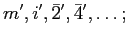 $\displaystyle m', \ i', \bar{2}', \bar{4}',\ldots;$