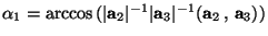 $\alpha_1= \arccos\,(\vert\mathbf{a}_2\vert^{-1}\vert\mathbf{a}_3\vert^{-1}(\mathbf{a}_2\,,\, \mathbf{a}_3))$