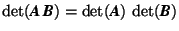 \( \det(\mbox{\textit{\textbf{A}}}\,\mbox{\textit{\textbf{B}}})=\det(\mbox{\textit{\textbf{A}}})\,\det(\mbox{\textit{\textbf{B}}}) \)