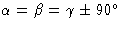 $\alpha=\beta=\gamma \pm 90^{\circ}$