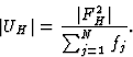 \begin{displaymath} \vert U_H\vert=\frac{\vert F^2_H\vert}{\sum^N_{j=1}f_j}.\end{displaymath}