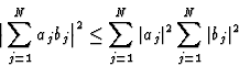 \begin{displaymath} \big\vert\sum^N_{j=1} a_jb_j\big\vert^2 \leq \sum^N_{j=1}\vert a_j\vert^2 \sum^N_{j=1}\vert b_j\vert^2\end{displaymath}