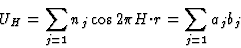 \begin{displaymath} U_H = \sum_{j=1} n_j \cos 2 {\pi} H{\cdot}r = \sum_{j=1} a_jb_j\end{displaymath}