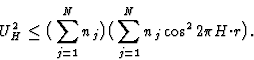 \begin{displaymath} U^2_H \leq \big(\sum^N_{j=1} n_j\big)\big(\sum^N_{j=1} n_j \cos^2 2{\pi}H{\cdot}r\big).\end{displaymath}