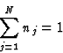 \begin{displaymath} \sum^N_{j=1} n_j = 1\end{displaymath}