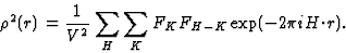 \begin{displaymath} \rho^2(r) = \frac{1}{V^2} \sum_H \sum_K F_K F_{H-K} \exp (-2{\pi}iH{\cdot}r).\end{displaymath}