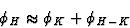 \begin{displaymath} \phi_H \approx \phi_K + \phi_{H-K}\end{displaymath}